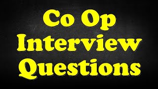 Co Op Interview Questions [upl. by Keenan]