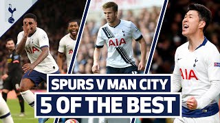 5 OF THE BEST  SPURS BEST HOME GOALS V MAN CITY  Ft Son Defoe Bergwijn Kranjcar and Dier [upl. by Serolod]