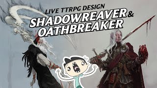 Oathbreaker amp Shadowreaver Live TTRPG Class Design  Nimble 5e [upl. by Aynodal634]