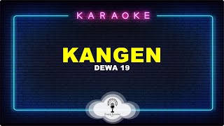 Kangen  Dewa 19 Karaoke Version [upl. by Akienahs]