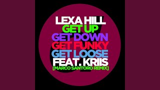 Get Up Get Down Get Funky Get Loose feat Kriis Marco Santoro Remix [upl. by Cresa]