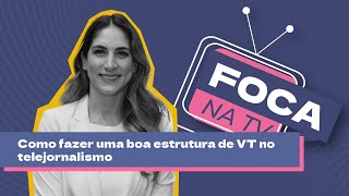 FOCA NA TV  Como fazer uma boa estrutura de VT no telejornalismo [upl. by Esilrahc]