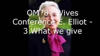 Elisabeth Elliot  OM 87 Wives Conference  3  What we give [upl. by Ardnalac89]