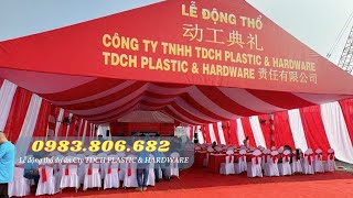 Cho thuê nhà bạt tổ chức Lễ động thổ dự án Cty TDCH PLASTIC amp HARDWARE [upl. by Devol]