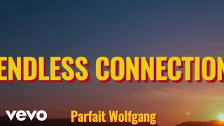 Parfait Wolfgang  Endless Connection Lyric Video [upl. by Dat]