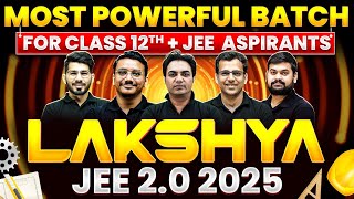 Most POWERFUL Batch for Class 12th  JEE Aspirants  LAKSHYA JEE 20 2025 💥 [upl. by Attelrak]