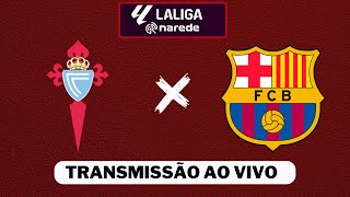 CELTA X BARCELONA AO VIVO  LA LIGA AO VIVO [upl. by Beauregard]