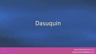 Pronunciation of the words quotDasuquinquot [upl. by Nuavahs]