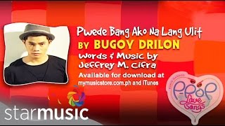 Puwede Bang Ako Na Lang Ulit  Bugoy Drilon  Lyrics [upl. by Ayot]