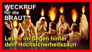 quotLeben im Segen hinter dem Hochsicherheitszaunquot  WECKRUF FÜR DIE BRAUT  Episode 202 [upl. by Dhiren576]