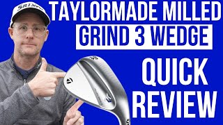 TaylorMade Milled Grind 3 Golf Wedge Quick Review [upl. by Aihsak948]