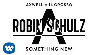 Axwell Λ Ingrosso  Something New Robin Schulz Remix [upl. by Adnohsed]