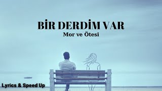 Mor ve Ötesi  Bir Derdim Var lyrics  speed up  tutamam içimde [upl. by Htennek]