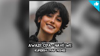 Awaze Çiya  Destana Me NAVE WE  Kurdish Trap Remix  SAYİT OFFİCİAL [upl. by Phoebe]