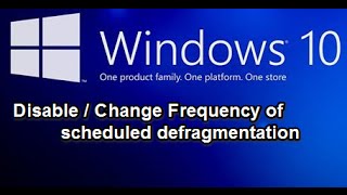 Disable  Change Frequency of scheduled defragmentation in windows 10 [upl. by Kramnhoj]