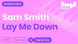 Sam Smith  Lay Me Down Higher Key Piano Karaoke [upl. by Anert]