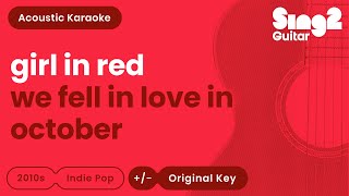 girl in red  we fell in love in october Acoustic Karaoke [upl. by Nunes]