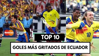 LOS GOLES MÁS GRITADOS EN LA HISTORIA DE LA SELECCIÓN DE ECUADOR [upl. by Llerrud]