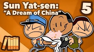 Sun Yatsen  A Dream of China  Part 5  Extra History [upl. by Ahsilif]