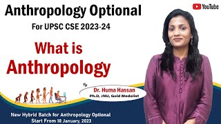 What is Anthropology  Anthropology Optional For UPSC CSE 202324  Dr Huma Hassan [upl. by Holleran]