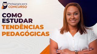 Como estudar Tendências Pedagógicas  Pedagogia para Concurso [upl. by Mallis]