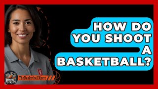 How Do You Shoot A Basketball  The Basketball Xpert [upl. by Lectra316]