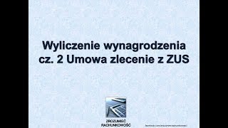 12 Wyliczenie wynagrodzenia cz 2 Umowa zlecenie z ZUS Zrozumieć Rachunkowość [upl. by Ytsur]