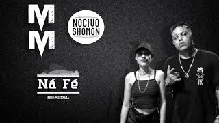 Na Fé  Nocivo Shomon ft Mariá Mond  Prod West Naza [upl. by Yrot]