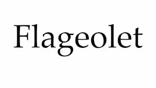 How to Pronounce Flageolet [upl. by Taffy]