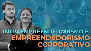 Empreendedorismo Corporativo e Intraempreendedorismo – O que é como aplicar exemplos e conceito [upl. by Hedges]