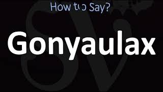 How to Pronounce Gonyaulax CORRECTLY [upl. by Godbeare]