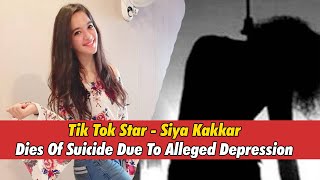 TikTok Star  Siya Kakkar Dies Of Suicide Due To Alleged Depression [upl. by Beeson]