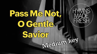 Pass Me Not O Gentle Savior  PIANO instrumental KARAOKE [upl. by Ubana]