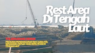 TOL SEMARANG DEMAK 🔥🔥 PEMBANGUNAN REST AREA DI TENGAH LAUT [upl. by Valida]