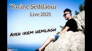 ☆ YACINE SEDDAOUI LIVE 2021 AYEN IKEM HEMLAGH ☆ قنبلة تيكتوك Tiktok 2021 سداوي ياسين [upl. by Ahsael443]