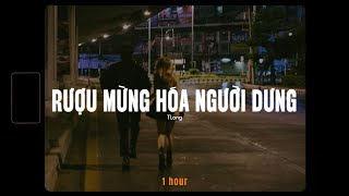 Rượu Mừng Hóa Người Dưng「Lofi 1 Hour」 TLong x RIN [upl. by Aihsikal]