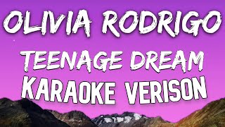 Olivia Rodrigo  teenage dream Karaoke Version [upl. by Nylemaj783]