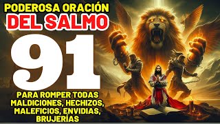 ORACIÓN PODEROSA DEL SALMO 91 CONTRA TODAS MALDICIONES HECHIZOS MALEFICIOS ENVIDIAS BRUJERÍAS [upl. by Suhsoj]