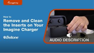 How to Remove and Clean the Inserts on your Beltone Imagine Charger Audio Description Version [upl. by Scharff]