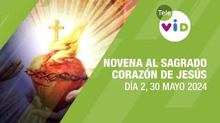 Novena al Sagrado Corazón de Jesús Día 2 🙏🏻 30 de Mayo 2024  Tele VID [upl. by Anar103]