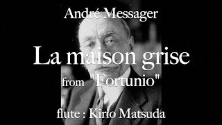 quotFortunioquot  La maison grise AMessager flute  Kirio Matsuda [upl. by Schoenberg]