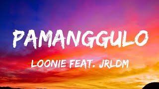 Loonie  Pamanggulo feat JRLDM  lyric [upl. by Okramed501]