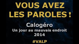 Calogero  Un jour au mauvais endroit  Paroles lyrics  VALP [upl. by Garlen356]