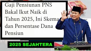 WOW GAJI PENSIUNAN PNS IKUT NAIK 2025  SIMAK SKEMA DAN PERSEN KENAIKAN GAJI PENSIUNAN 2025 [upl. by Kylie]