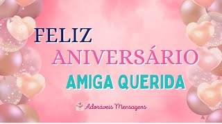 💝 Adoráveis Mensagens 💝 Feliz Aniversário Minha Querida Amiga [upl. by Woody]