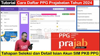 FULL Cara Daftar PPG Prajabatan 2024 Tahapan Seleksi dan Detail Isian Akun SIM PKB PPG 2024 [upl. by Iddet]