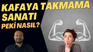 Kafaya Takmama Sanatı  Peki Nasıl Psikolojimizi Nasıl Bozuyorlar [upl. by Ralyt]