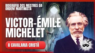 VictorÉmile Michelet A Cavalaria Cristã  A Biografia  TRADICIONAL ORDEM MARTINISTA [upl. by Nelyahs]