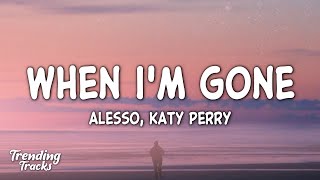 Alesso amp Katy Perry  When Im Gone Lyrics [upl. by Ibrek]