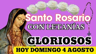 El Santo Rosario de hoy domingo 4 de agosto misterios gloriosos con letanías🌹♥️✝️✨🙏a la Virgen María [upl. by Suiramad108]